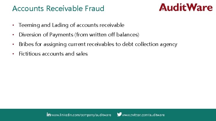 Accounts Receivable Fraud • Teeming and Lading of accounts receivable • Diversion of Payments