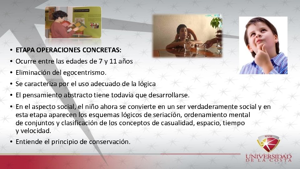  • • • ETAPA OPERACIONES CONCRETAS: Ocurre entre las edades de 7 y