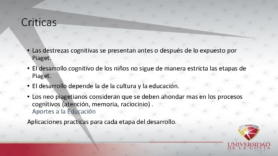 Criticas • Las destrezas cognitivas se presentan antes o después de lo expuesto por