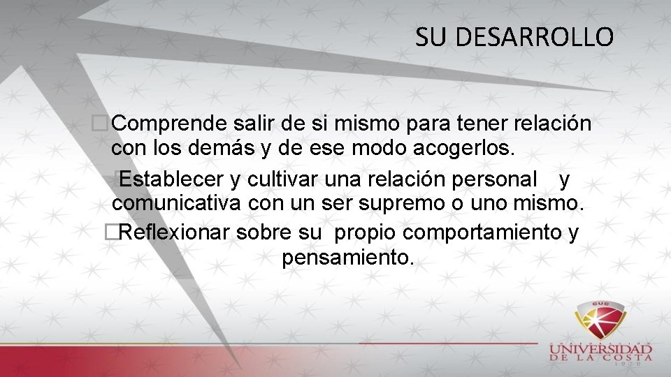 SU DESARROLLO �Comprende salir de si mismo para tener relación con los demás y