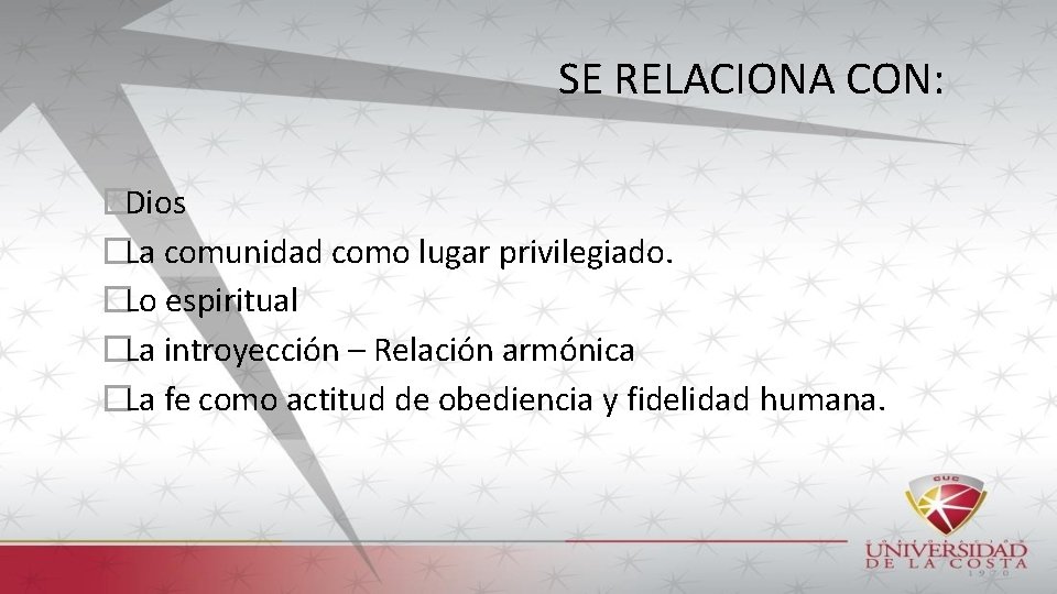 SE RELACIONA CON: �Dios �La comunidad como lugar privilegiado. �Lo espiritual �La introyección –