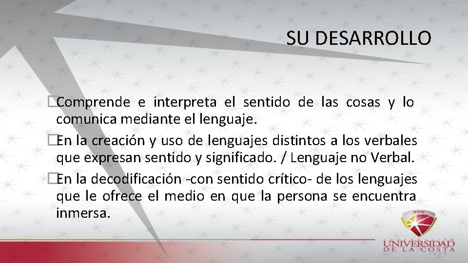 SU DESARROLLO �Comprende e interpreta el sentido de las cosas y lo comunica mediante