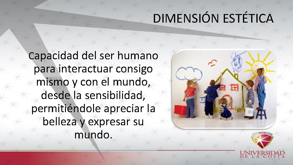 DIMENSIÓN ESTÉTICA Capacidad del ser humano para interactuar consigo mismo y con el mundo,