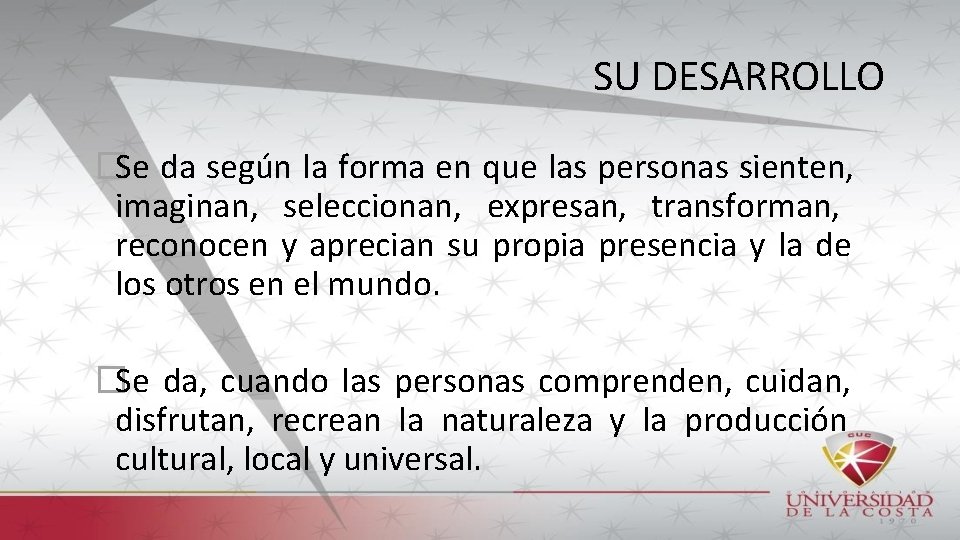 SU DESARROLLO �Se da según la forma en que las personas sienten, imaginan, seleccionan,