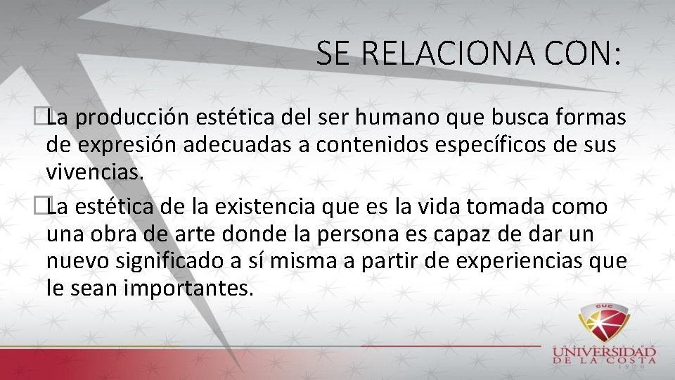 SE RELACIONA CON: �La producción estética del ser humano que busca formas de expresión