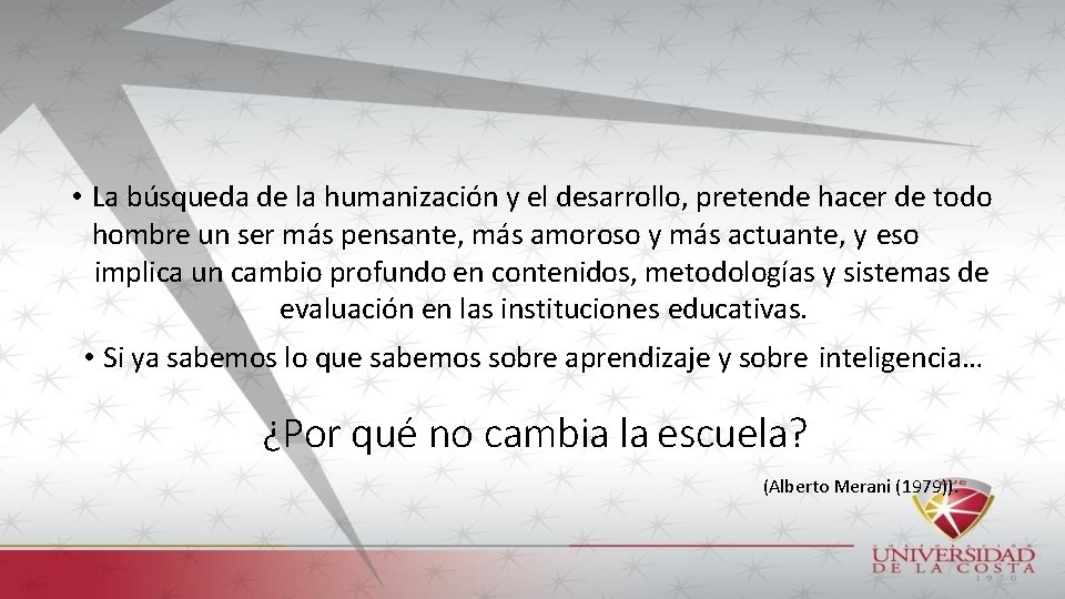  • La búsqueda de la humanización y el desarrollo, pretende hacer de todo