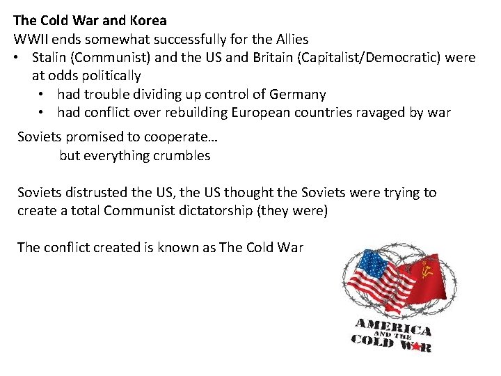 The Cold War and Korea WWII ends somewhat successfully for the Allies • Stalin