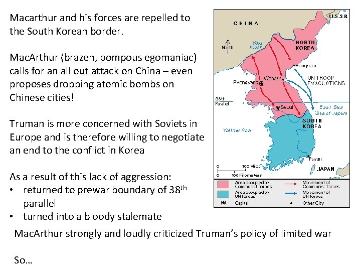 Macarthur and his forces are repelled to the South Korean border. Mac. Arthur (brazen,