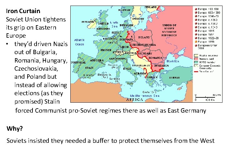 Iron Curtain Soviet Union tightens its grip on Eastern Europe • they’d driven Nazis