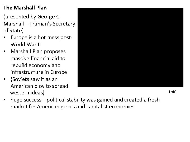 The Marshall Plan (presented by George C. Marshall – Truman’s Secretary of State) •