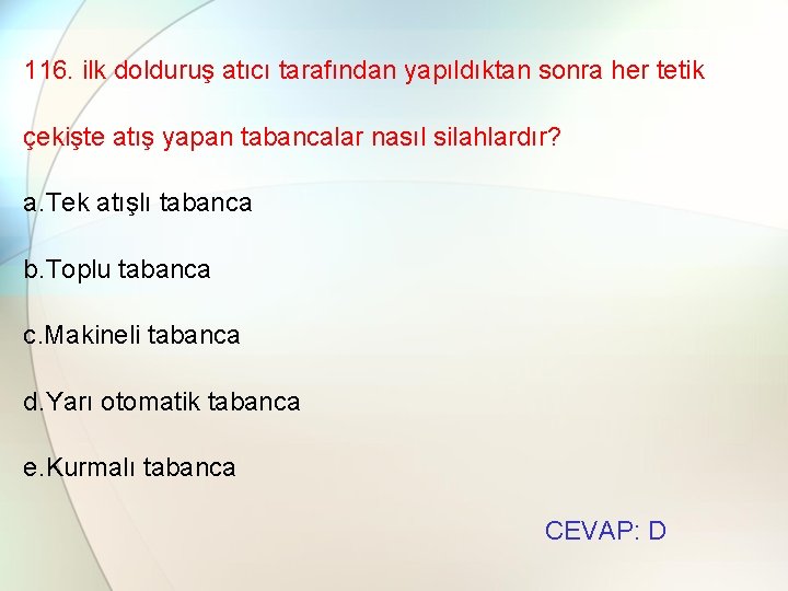 116. ilk dolduruş atıcı tarafından yapıldıktan sonra her tetik çekişte atış yapan tabancalar nasıl