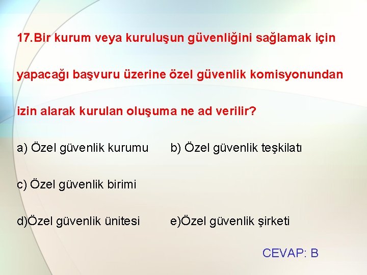 17. Bir kurum veya kuruluşun güvenliğini sağlamak için yapacağı başvuru üzerine özel güvenlik komisyonundan