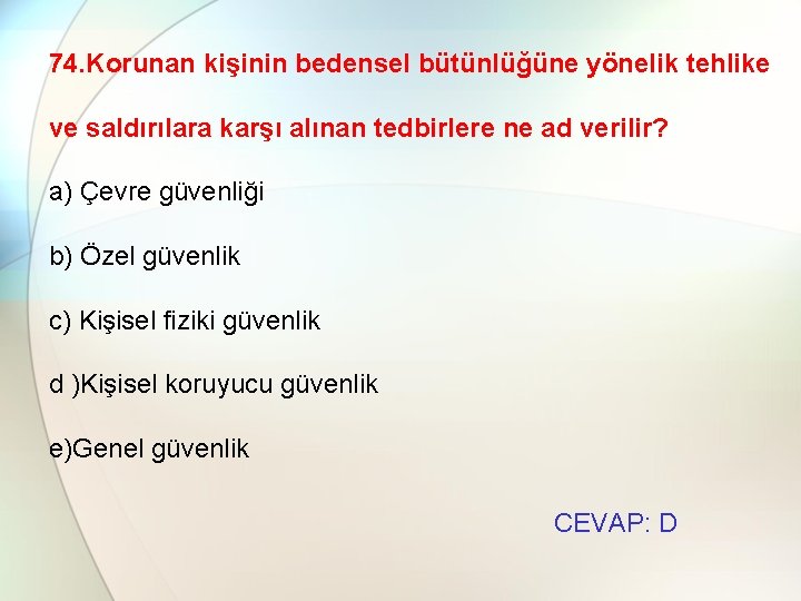 74. Korunan kişinin bedensel bütünlüğüne yönelik tehlike ve saldırılara karşı alınan tedbirlere ne ad