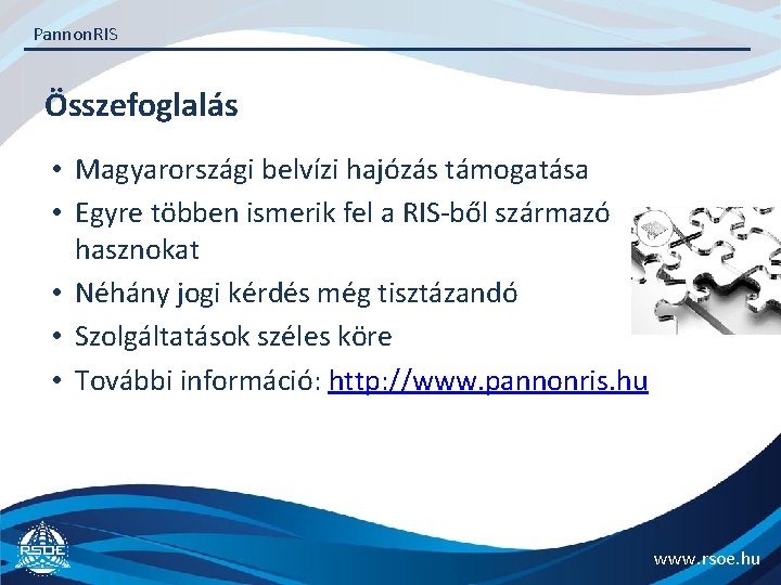 Pannon. RIS Összefoglalás • Magyarországi belvízi hajózás támogatása • Egyre többen ismerik fel a