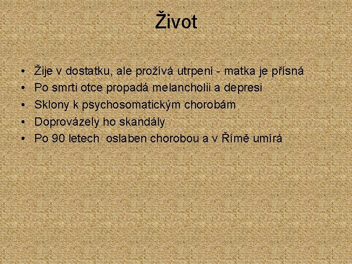 Život • • • Žije v dostatku, ale prožívá utrpení - matka je přísná