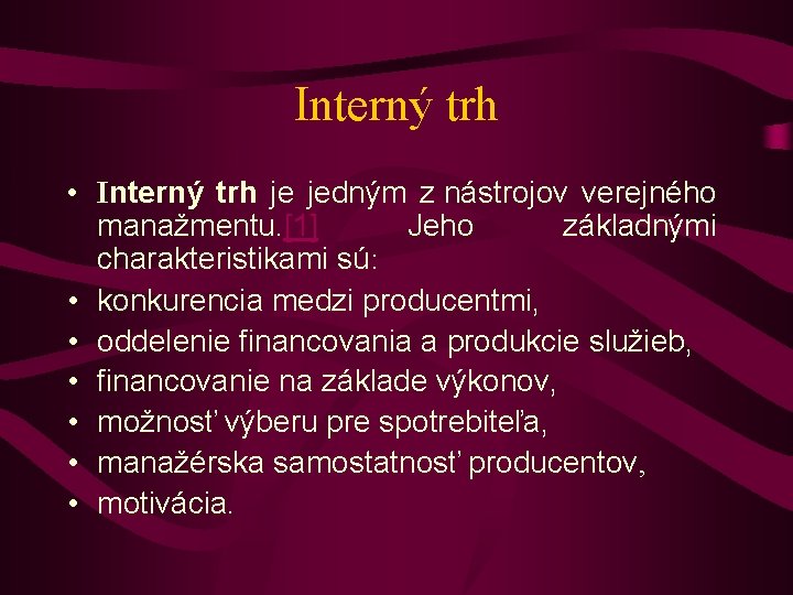 Interný trh • Interný trh je jedným z nástrojov verejného manažmentu. [1] Jeho základnými