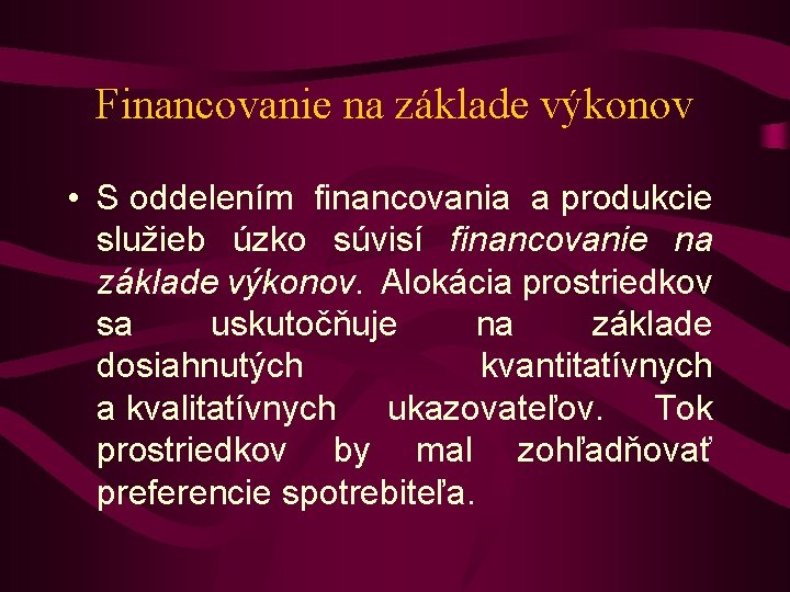 Financovanie na základe výkonov • S oddelením financovania a produkcie služieb úzko súvisí financovanie