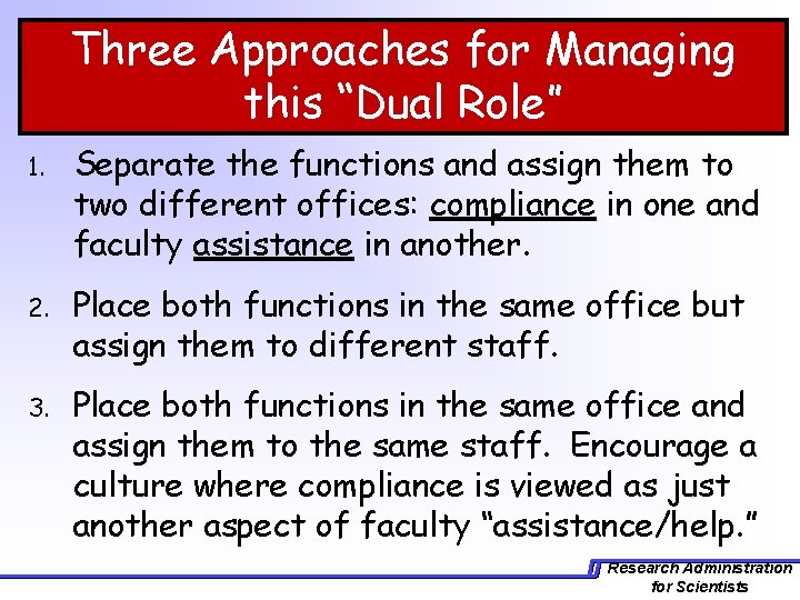 Three Approaches for Managing this “Dual Role” 1. Separate the functions and assign them