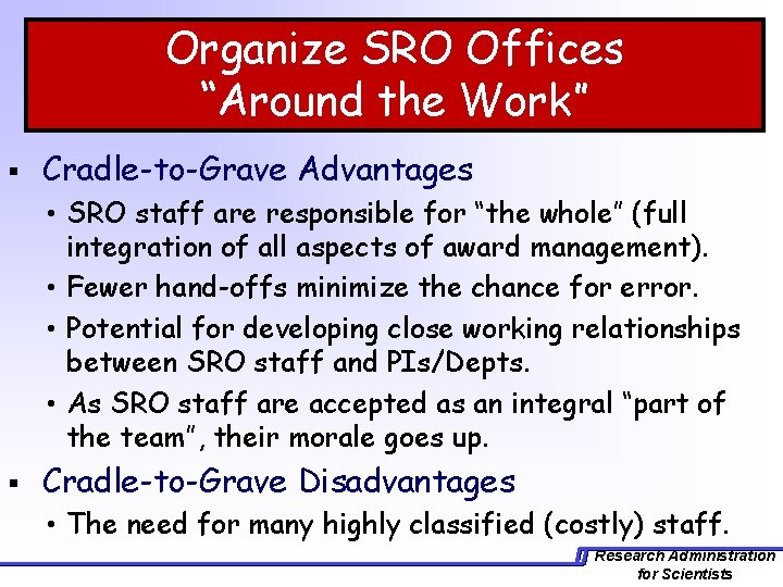 Organize SRO Offices “Around the Work” § Cradle-to-Grave Advantages • SRO staff are responsible