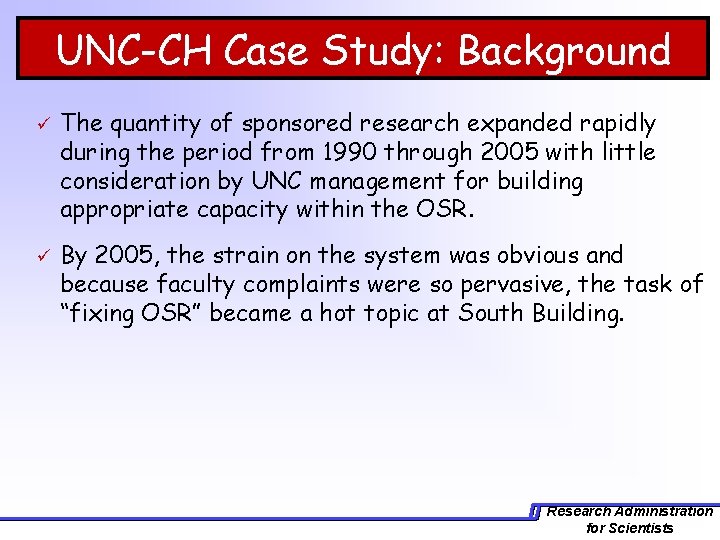 UNC-CH Case Study: Background ü ü The quantity of sponsored research expanded rapidly during