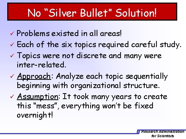 No “Silver Bullet” Solution! Problems existed in all areas! ü Each of the six