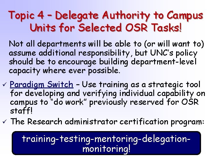 Topic 4 – Delegate Authority to Campus Units for Selected OSR Tasks! Not all