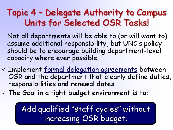 Topic 4 – Delegate Authority to Campus Units for Selected OSR Tasks! Not all