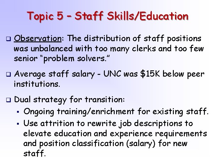 Topic 5 – Staff Skills/Education q q q Observation: The distribution of staff positions