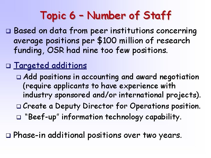 Topic 6 – Number of Staff q q Based on data from peer institutions