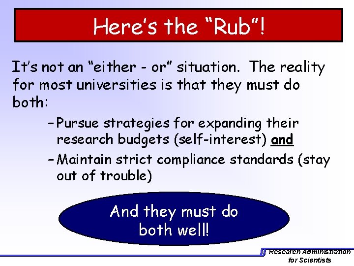 Here’s the “Rub”! It’s not an “either - or” situation. The reality for most