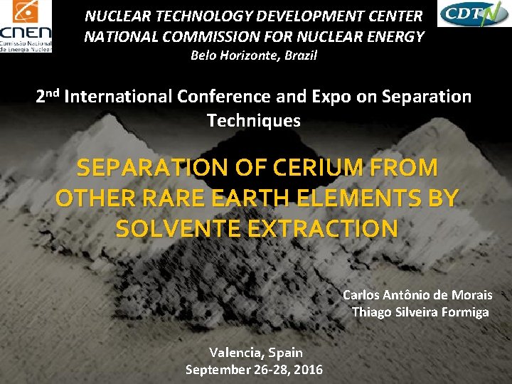 NUCLEAR TECHNOLOGY DEVELOPMENT CENTER NATIONAL COMMISSION FOR NUCLEAR ENERGY Belo Horizonte, Brazil 2 nd