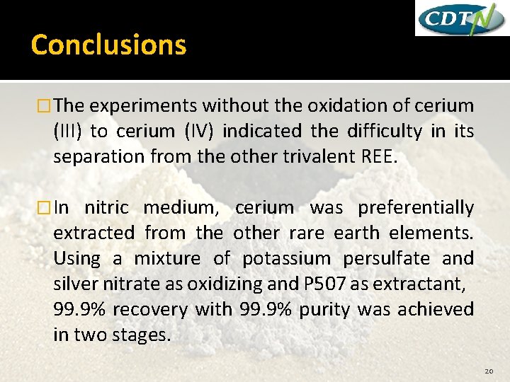 Conclusions �The experiments without the oxidation of cerium (III) to cerium (IV) indicated the