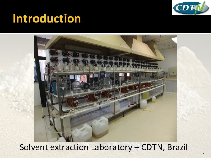 Introduction Solvent extraction Laboratory – CDTN, Brazil 7 