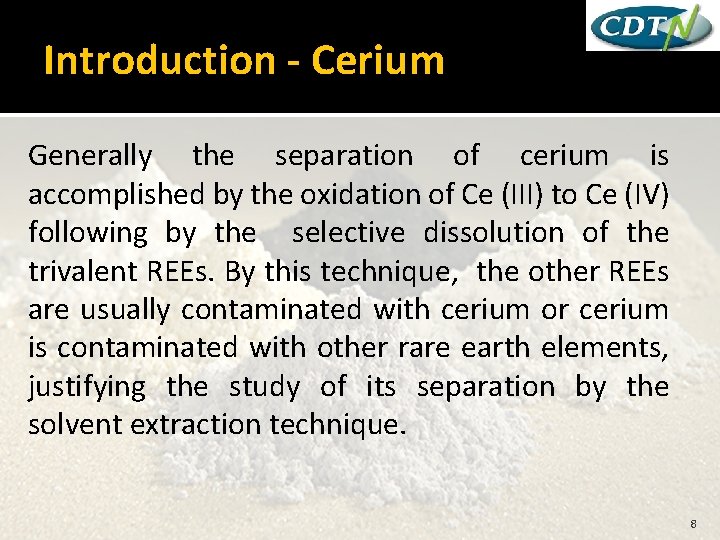 Introduction - Cerium Generally the separation of cerium is accomplished by the oxidation of
