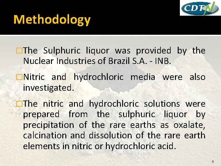 Methodology �The Sulphuric liquor was provided by the Nuclear Industries of Brazil S. A.