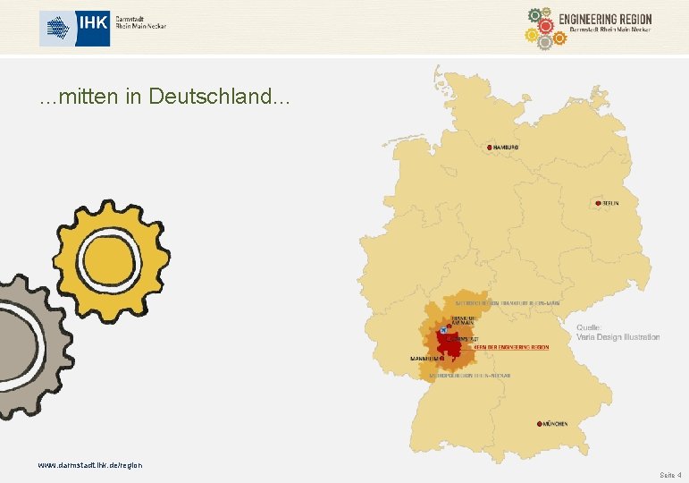 . . . mitten in Deutschland. . . www. darmstadt. ihk. de/region Seite 4