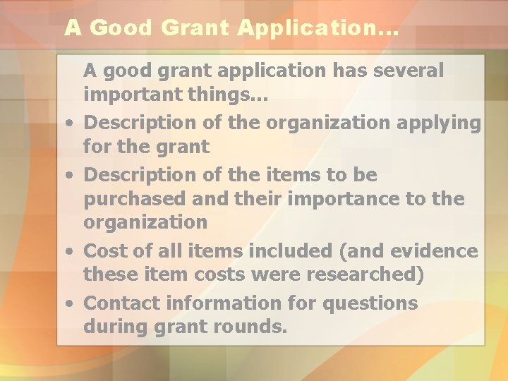 A Good Grant Application… • • A good grant application has several important things…