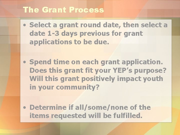 The Grant Process • Select a grant round date, then select a date 1