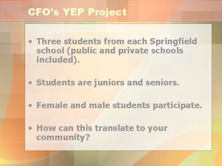 CFO’s YEP Project • Three students from each Springfield school (public and private schools