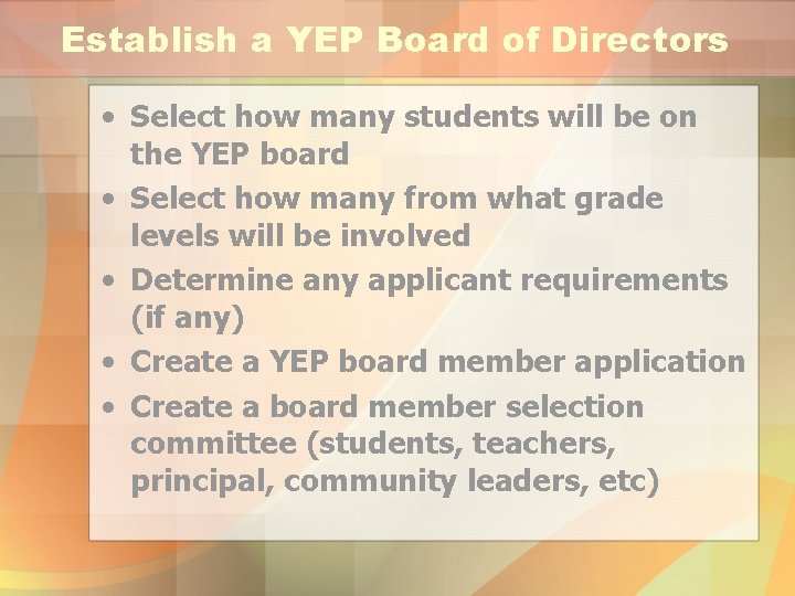 Establish a YEP Board of Directors • Select how many students will be on