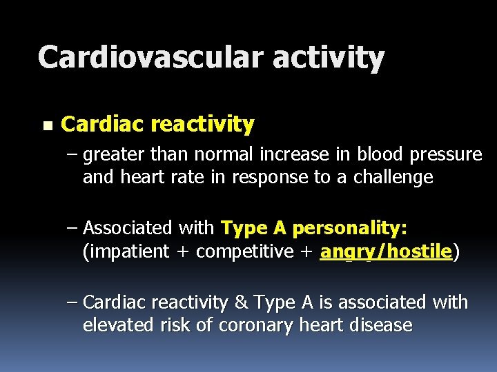 Cardiovascular activity n Cardiac reactivity – greater than normal increase in blood pressure and