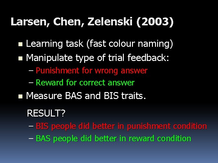 Larsen, Chen, Zelenski (2003) Learning task (fast colour naming) n Manipulate type of trial