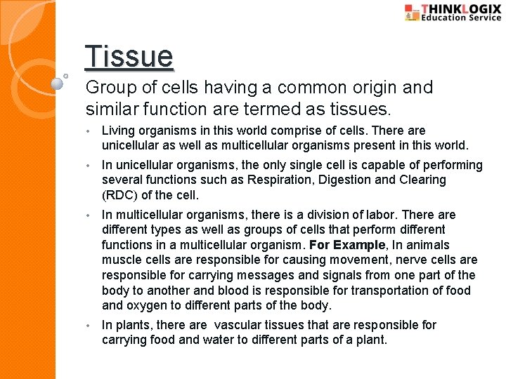 Tissue Group of cells having a common origin and similar function are termed as