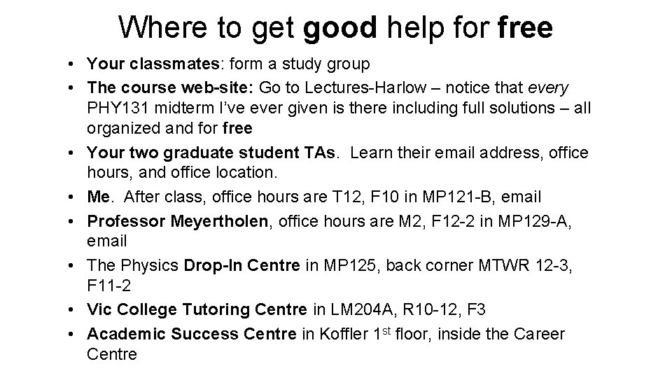 Where to get good help for free • Your classmates: form a study group