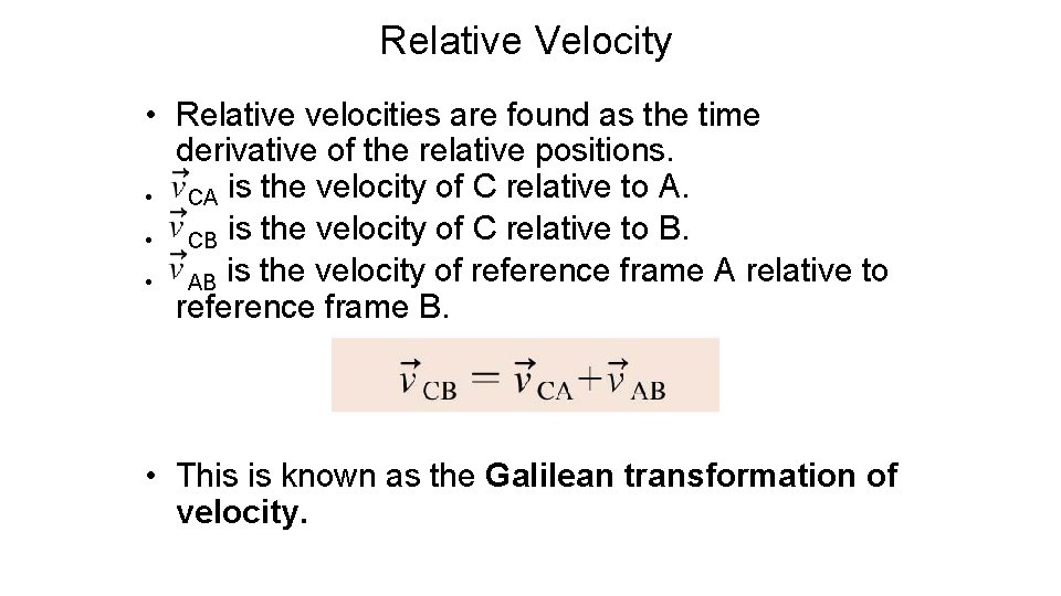 Reference Frames Relative Velocity • Relative velocities are found as the time derivative of