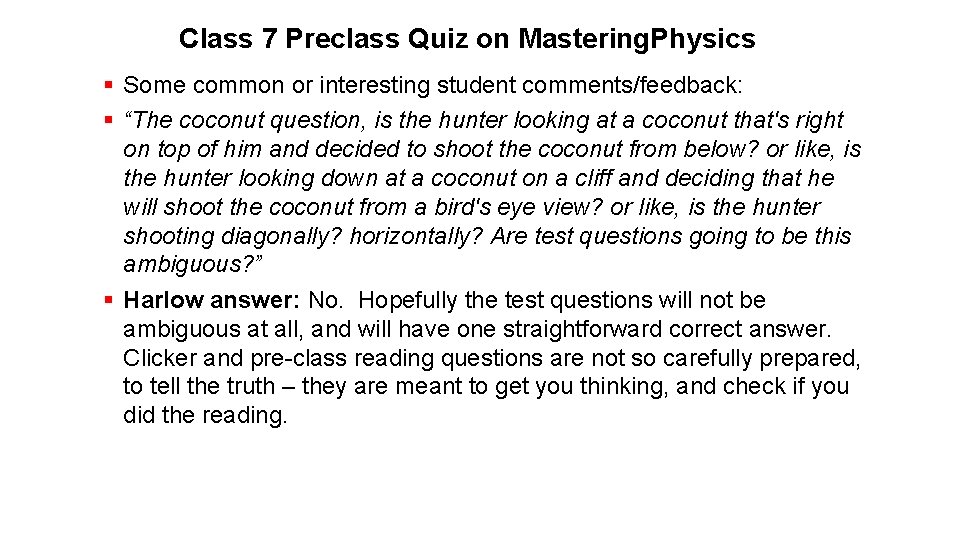 Class 7 Preclass Quiz on Mastering. Physics § Some common or interesting student comments/feedback: