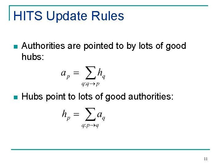 HITS Update Rules n Authorities are pointed to by lots of good hubs: n