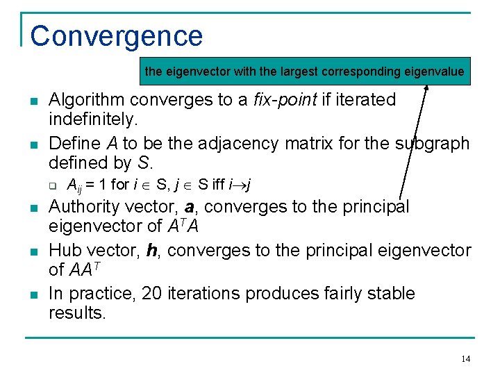 Convergence the eigenvector with the largest corresponding eigenvalue n n Algorithm converges to a