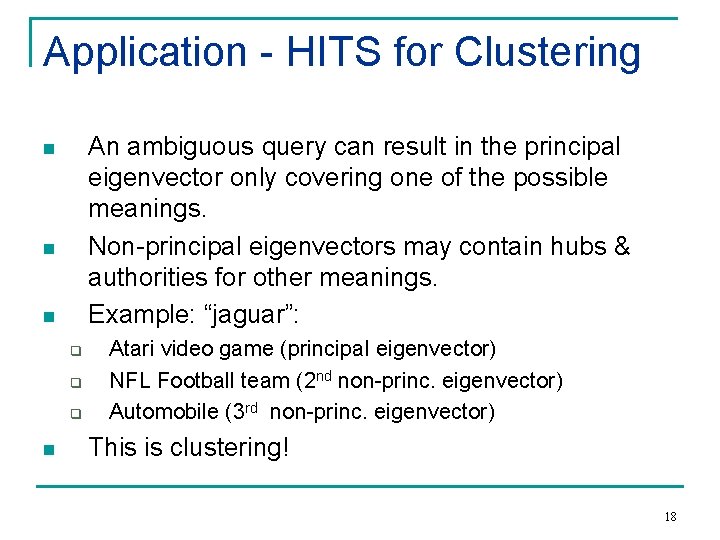 Application - HITS for Clustering An ambiguous query can result in the principal eigenvector