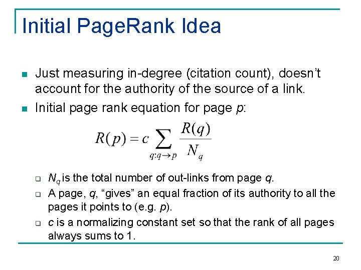 Initial Page. Rank Idea n n Just measuring in-degree (citation count), doesn’t account for